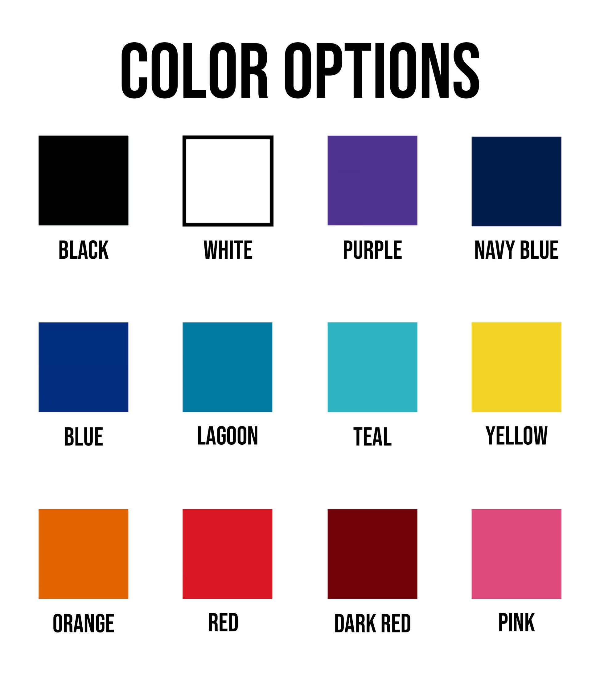 Color options for custom orders.